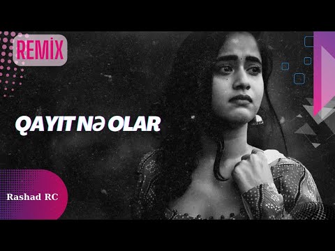 Rashad RC & Könül Xasıyeva - Qayıt Nə Olar Remix (Sovrulubdur Ayım İlim)