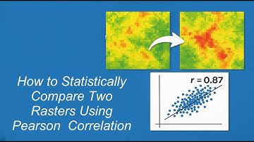 How to Statistically Compare Two Rasters Using Pearson  Correlation