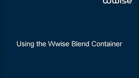 Wwise Tutorial 09 - Using the Blend Container