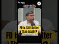 FD vs Equity | Which Will Make You Richer Faster?