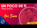 Un POCO De Ti  🥰 - Alex Bueno [Video Oficial]