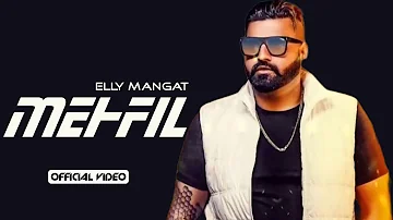 MEHFIL (Official Video) Elly Mangat ft. Pathan | Latest Punjabi Songs 2023