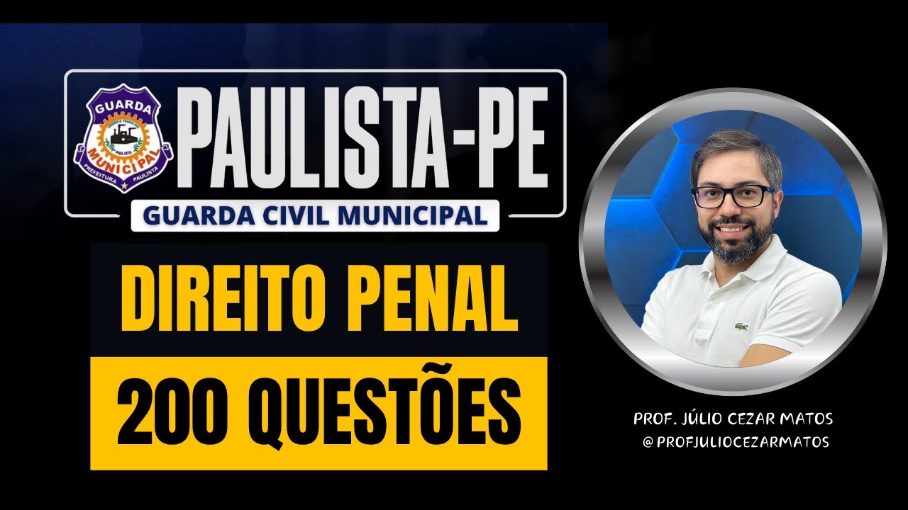 200 QUESTÕES DIREITO PENAL | GCM PAULISTA | Prof. Júlio Cezar Matos