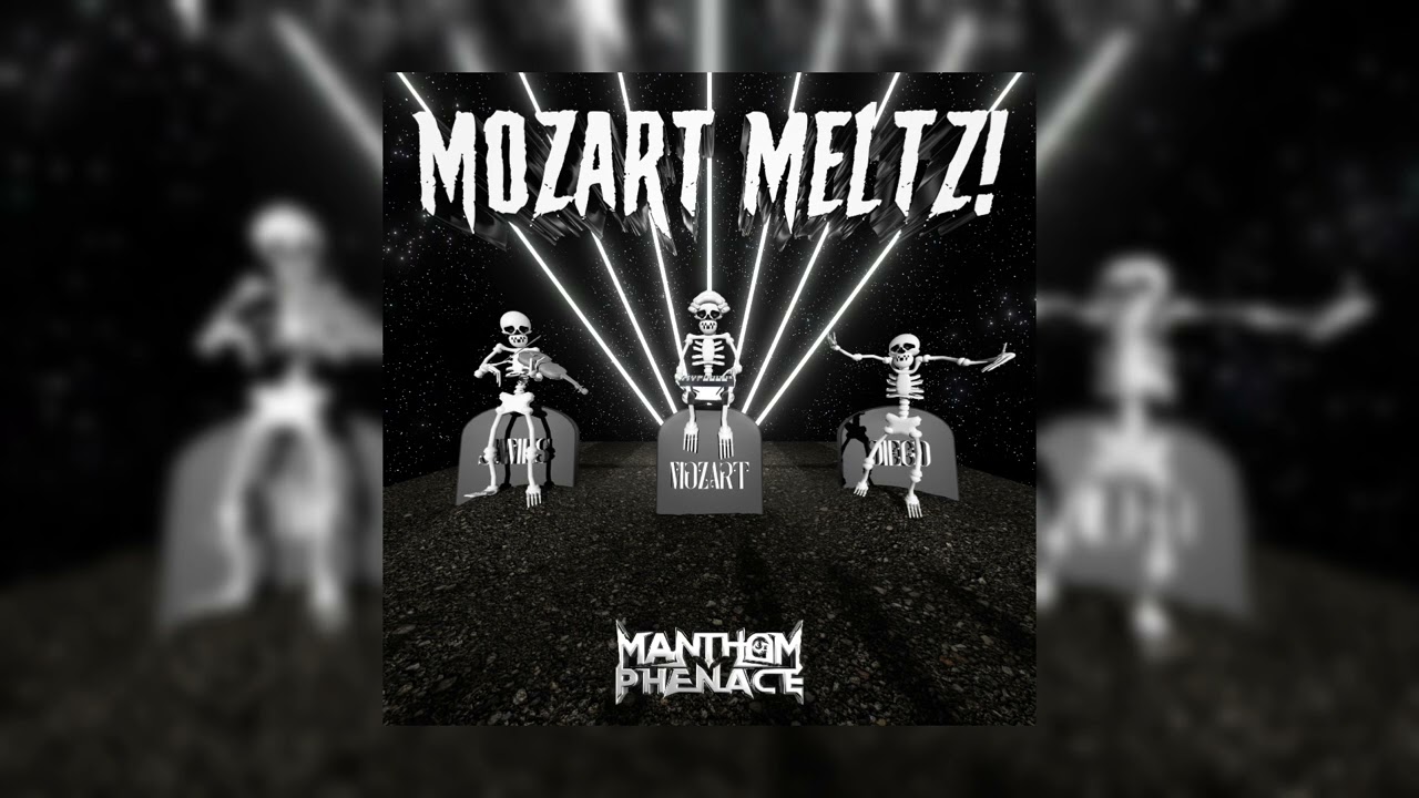 Manthom Phenace - MOZART MELTZ!