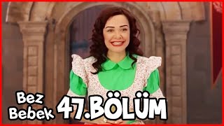 Bez Bebek 47. Bölüm (Uzun Versiyon)