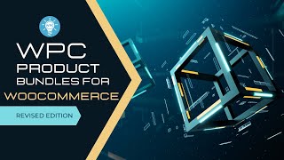WPC Product Bundles for WooCommerce - Video Tutorial (Revised Edition) - WPClever Update