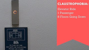 Claustrophobia -- Fear of Elevators -- Going Down 8 Floors