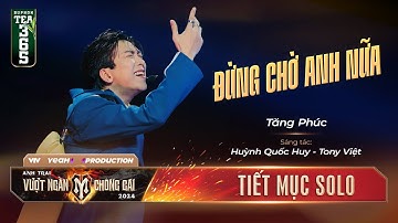 Thumbnail of ĐỪNG CHỜ ANH NỮA - ANH TÀI TĂNG PHÚC | Tiết mục SOLO Tại Anh Trai Vượt Ngàn Chông Gai 2024