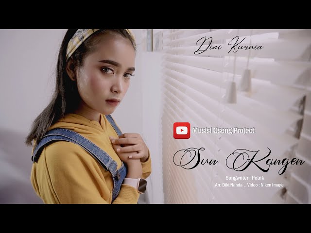Dini Kurnia - Sun Kangen (Official Musik Video) Musisi Oseng Project. class=