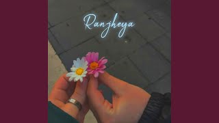 Ranjheya (Lofi Flip)