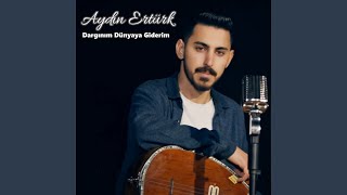Dargınım Dünyaya Giderim