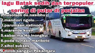 LAGU BATAK SEDIH DAN TERPOPULER SERING DI CARI DI PUTAR DI PERJALANAN