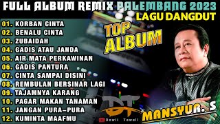 FULL ALBUM MANSYUR. S VERSI REMIX PALEMBANG 2023