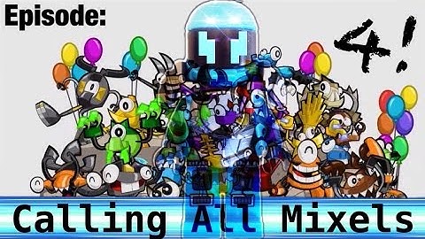 [4]Calling All Mixels!