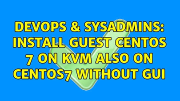 DevOps & SysAdmins: Install guest CentOS 7 on KVM also on CentOS7 without GUI