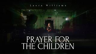 PRAYER FOR THE CHILDREN (Original song) | Laura Williams