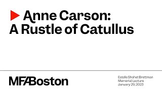 Anne Carson: A Rustle of Catullus