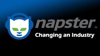 Napster - Changing An Industry