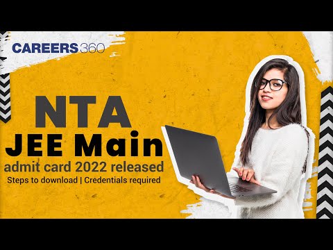 NTA JEE Main Admit Card 2022 Released | Steps to Download | Credentials Required