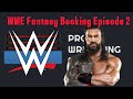 Building The Foundation (Fantasy Booking WWE Episode 2)