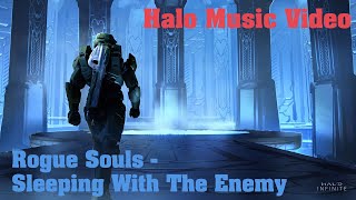 Halo Music Video - Rogue Souls  - Sleeping With The Enemy【GMV】