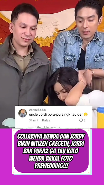 Jordy makes netizens annoyed, jordi like pretending not to know that Wenda will take prewedding p...