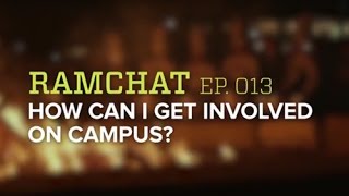 How can I get involved on campus? | RamChat