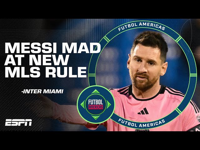 ‘HE’S RIGHT!’ Was Lionel Messi correct to be angry at new MLS time-wasting rule? | ESPN FC class=