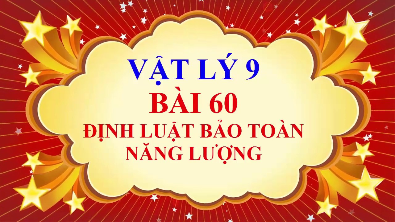 Vật lý lớp 9 – Bài 60 – Định luật bảo toàn năng lượng