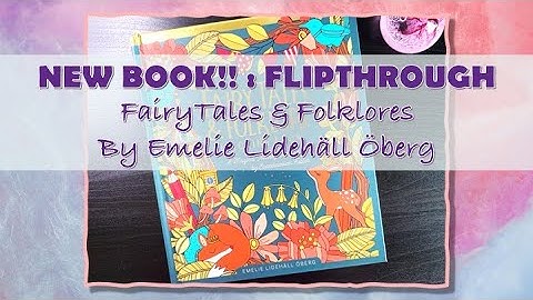 NEW BOOK…FLIP THROUGH | Fairy Tales & Folklore by Emelie Lidehäll Öberg | Adult Colouring