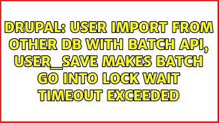 User import from other DB with Batch API, user_save makes batch go into Lock wait timeout exceeded