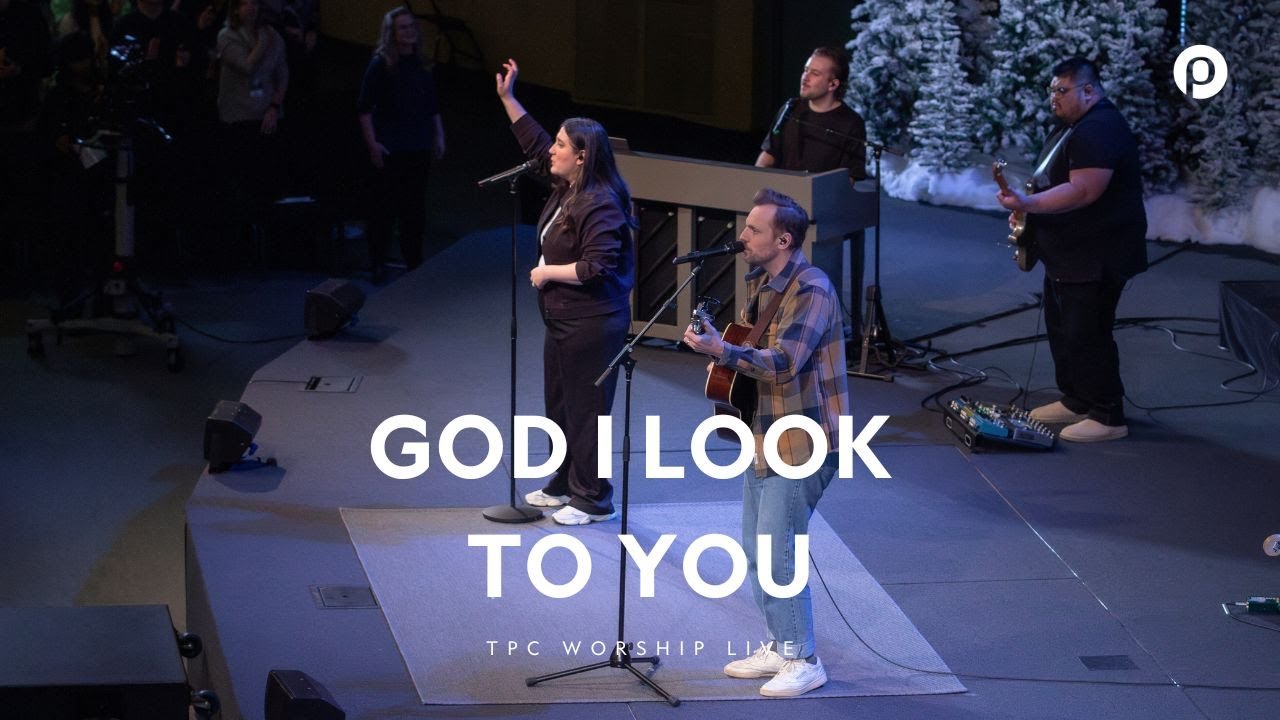 God I Look To You | TPC Worship Live - YouTube