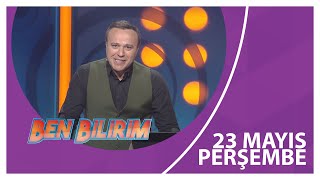 Ben Bilirim - 23 05 2024