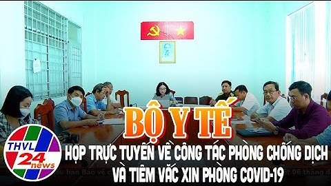 Bộ Y tế họp trực tuyến về công tác phòng chống dịch và tiêm vắc xin phòng COVID-19