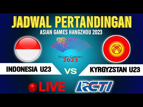 🔴DISIARKAN RCTI MALAM HARI ! JADWAL TIMNAS INDONESIA U23 VS KYRGYZSTAN U23 ~ ASIAN GAMES 2023