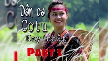 [Tây Giang Movies] Dân Ca Cơtu hay nhất -Part 1