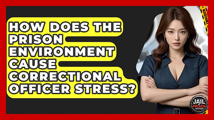 How Does The Prison Environment Cause Correctional Officer Stress? - Jail & Prison Insider