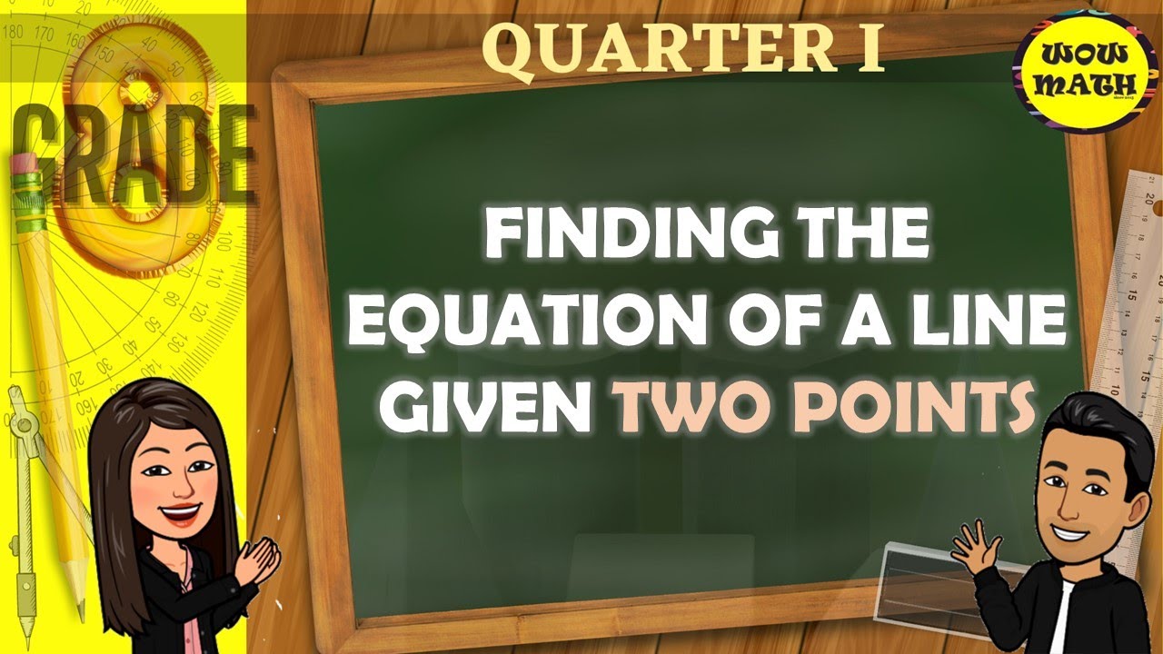 FINDING THE EQUATION OF A LINE GIVEN TWO POINTS || GRADE 8 MATHEMATICS ...