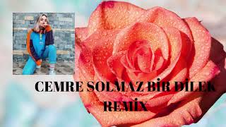 CEMRE SOLMAZ- BİR DİLEK REMİX Resimi