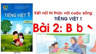 Tiếng Việt lớp 1 | Bài 2:  B, b, thanh huyền | Bộ sách Kết nối tri thức với cuộc sống| Cô Thu