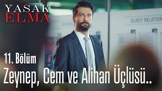 Zeynep, Cem ve Alihan üçlüsü.. - Yasak Elma 11. Bölüm