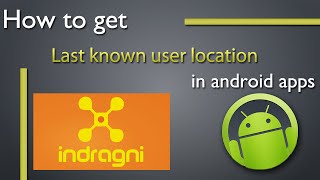 How to get last known location of user in Android apps