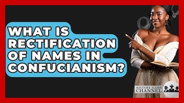 What Is Rectification Of Names In Confucianism? - History Icons Channel