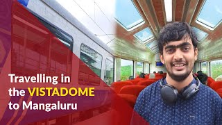 Comfort, style and breathtaking views: Travelling in the Vistadome to Mangaluru
