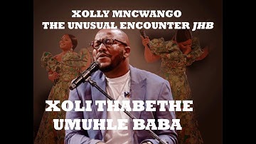 Worship Sessions| Xoli Thabethe| Xolly Mncwango The Unusual Encounter| Umuhle Baba