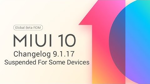 MIUI 10 9.1.17 GLOBAL BETA ROM FULL CHANGELOG PREVIEW