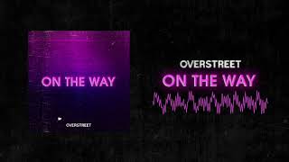 Overstreet - On The Way (Audio)