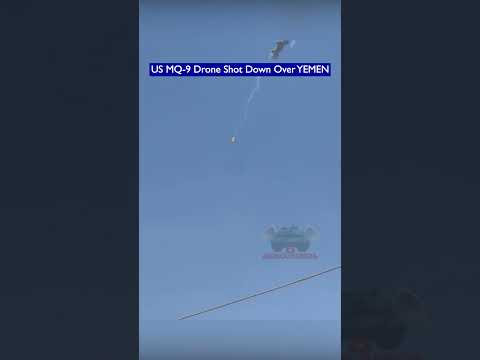 Video Yemeni Houthis Shoot Down U.S. MQ-9 Reaper Over Marib!!
