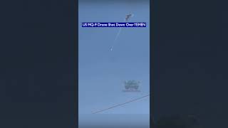 Yemeni Houthis Shoot Down U.S. MQ-9 Reaper Over Marib!!