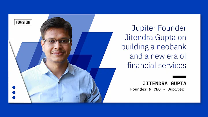 Jupiter Founder Jitendra Gupta on building a neoba...